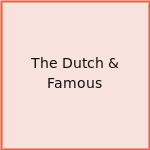 The Dutch & Famous